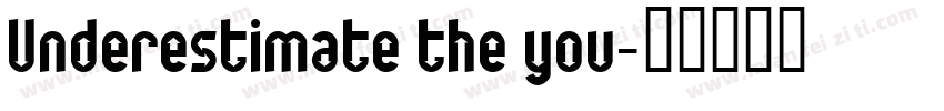 Underestimate the you字体转换